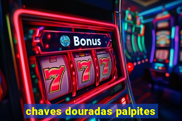 chaves douradas palpites